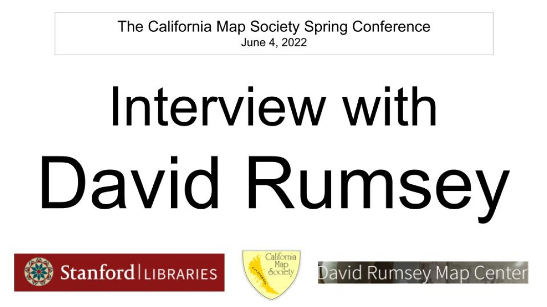 E265 - California Map Society 2022 Spring Conference - Interview with David Rumsey