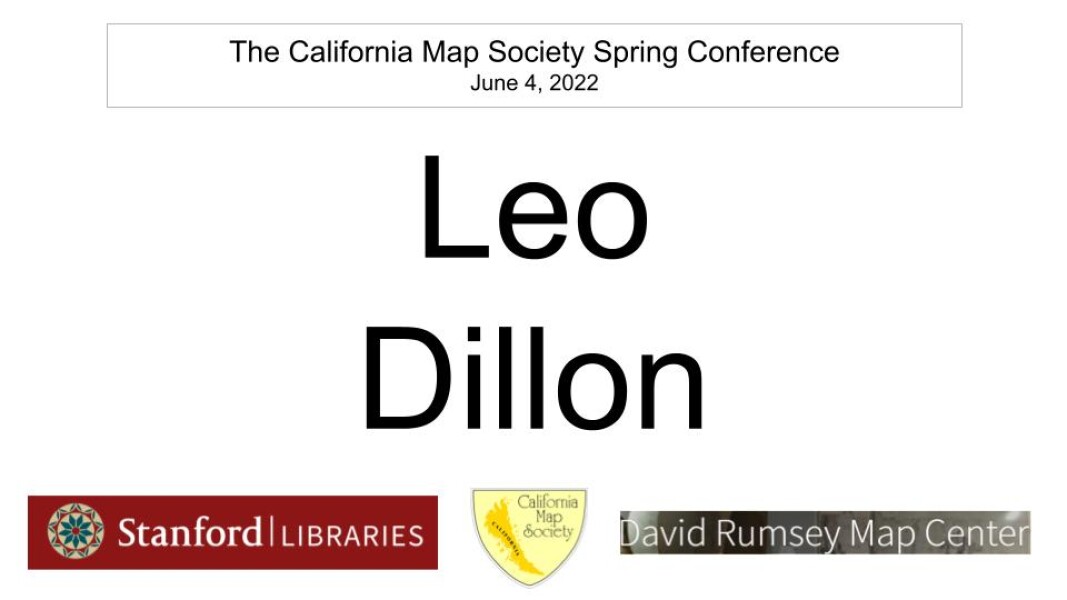 E265 - California Map Society 2022 Spring Conference - Leo Dillon